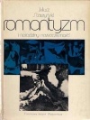 Okładka: Juliusz Starzyński - Romantyzm i narodziny nowoczesności. Stendhal, Delacroix, Baudelaire