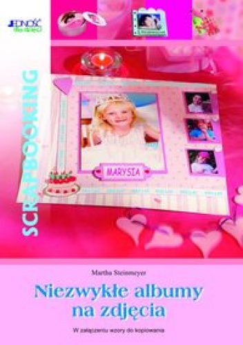 Okładka: Martha Steinmeyer - Scrapbooking: niezwykłe albumy na zdjęcia