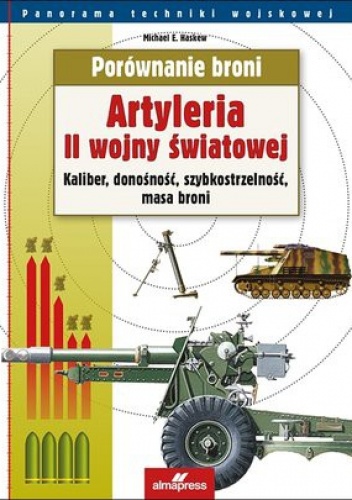 Okładka: Michael E. Haskew - Artyleria II wojny światowej. Kaliber, donośność, szybkostrzelność, masa broni