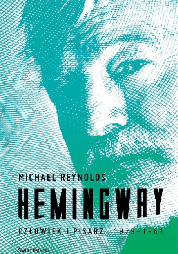 Okładka: Michael S. Reynolds - Hemingway. Człowiek i pisarz