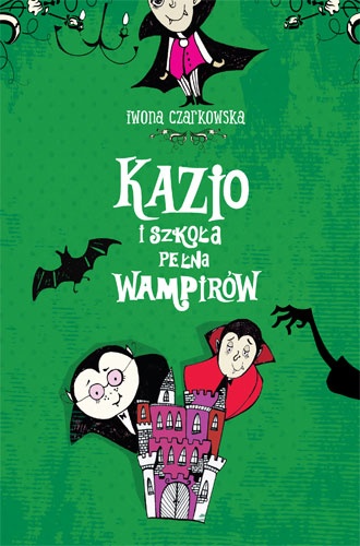 Okładka: Iwona Czarkowska - Kazio i szkoła pełna wampirów