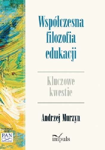 Okładka: Andrzej Murzyn - Współczesna filozofia edukacji. Kluczowe kwestie