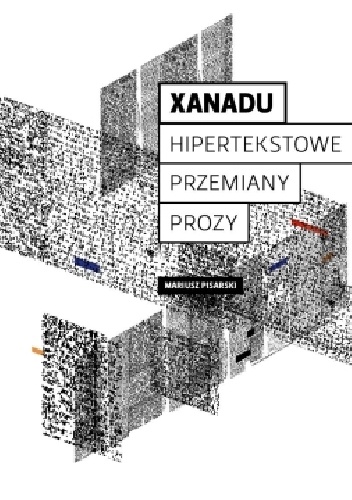 Okładka: Mariusz Pisarski - Xanadu. Hipertekstowe przemiany prozy