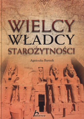 Okładka: Agnieszka Bartnik - Wielcy władcy starożytności