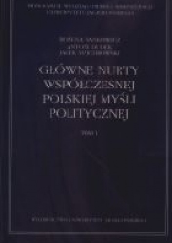 Okładka: Antoni Dudek - Główne nurty współczesnej polskiej myśli politycznej. Tom I