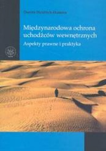 Okładka: Dorota Heidrich-Hamera - Międzynarodowa ochrona uchodźców wewnętrznych aspekty prawne i praktyka