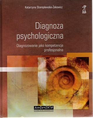 Okładka: Katarzyna Stempelwska-Żakowicz - Diagnoza psychologiczna. Diagnozowanie jako kompetencja profesjonalna.