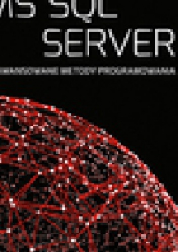Okładka: Adam Pelikant - MS SQL Server. Zaawansowane metody programowania