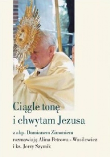 Okładka: Jerzy Szymik - Ciągle tonę i chwytam Jezusa