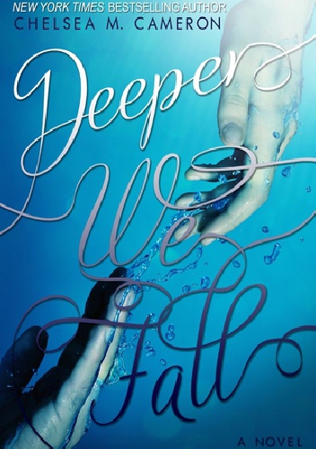 Okładka: Chelsea M. Cameron - Deeper We Fall