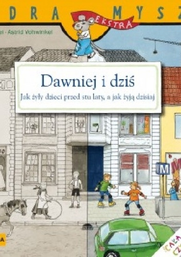 Okładka: Christa Holtei - Dawniej i dziś. Jak żyły dzieci przed stu laty, a jak żyją dzisiaj