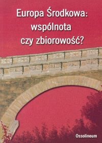 Okładka: Radosław Zenderowski - Europa Środkowa: wspólnota czy zbiorowość?