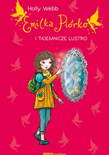 Okładka: Holly Webb - Emilka Piórko i tajemnicze lustro