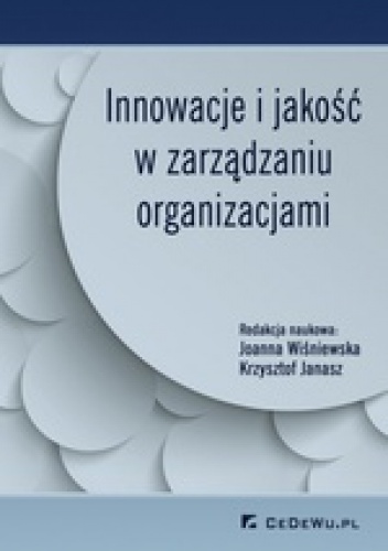 Okładka: Krzysztof Janasz - Innowacje i jakość w zarządzaniu organizacjami