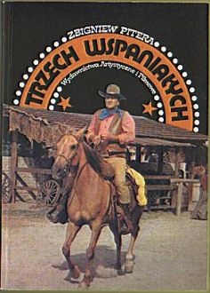 Okładka: Zbigniew Pitera - Trzech wspaniałych : Henry Fonda, John Wayne, Humphrey Bogart