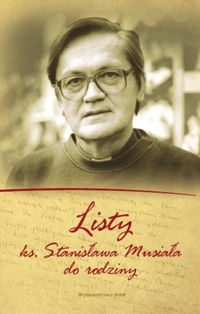 Okładka: Stanisław Musiał - Listy ks. Stanisława Musiała do rodziny