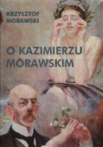 Okładka: Krzysztof Morawski - O Kazimierzu Morawskim