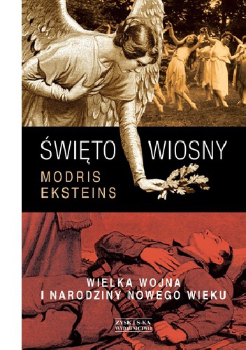 Okładka: Modris Eksteins - Święto wiosny. Wielka wojna i narodziny nowego wieku
