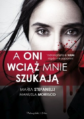 Okładka: Maria Stefanelli - A oni wciąż mnie szukają