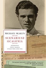 Okładka: Michael Skakun - Scenariusz ocalenia. Wspomnienia Józefa Skakuna spisane przez jego syna