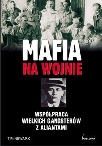 Okładka: Tim Newark - MAFIA NA WOJNIE. Współpraca wielkich gangsterów z aliantami - Newark Tim