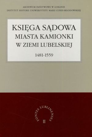 Okładka: Grzegorz Jawor - Księga Sądowa Miasta Kamionki w Ziemi Lubelskiej 1481-1559