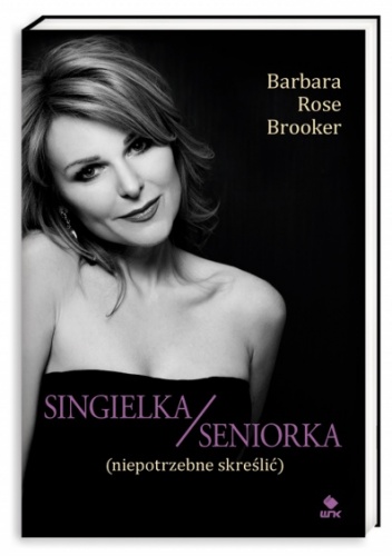 Okładka: Barbara Rose Brooker - Singielka/seniorka (niepotrzebne skreślić)