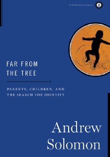 Okładka: Andrew Solomon - Far from the Tree: Parents, Children, and the Search for Identity