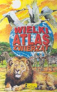 Okładka:  praca zbiorowa - Wielki atlas zwierząt