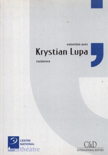 Okładka: Krystian Lupa - Krystian Lupa. Rozmowa