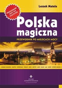 Okładka: Leszek Matela - Polska Magiczna. Przewodnik Po Miejscach Mocy.