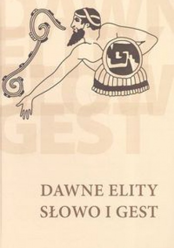 Okładka:  praca zbiorowa - Dawne elity. Słowo i gest