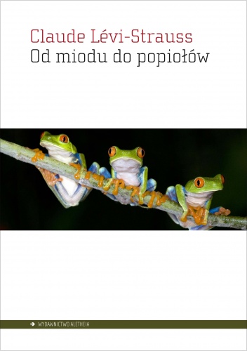 Okładka: Claude Lévi-Strauss - Od miodu do popiołów