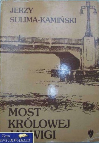 Okładka: Jerzy Sulima Kamiński - Most Królowej Jadwigi