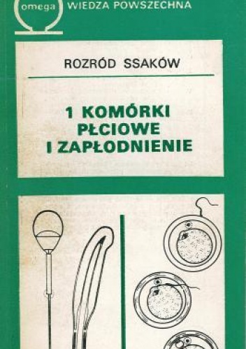 Okładka:  praca zbiorowa - Rozród ssaków. T. 1 Komórki płciowe i zapłodnienie.