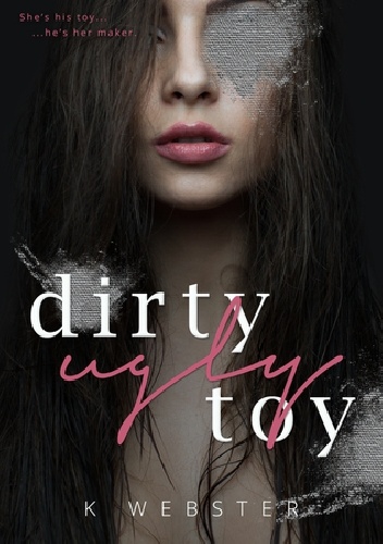 Okładka:  K. Webster - Dirty Ugly Toy