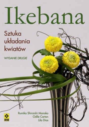 Okładka: Rumiko Shiraishi Manako - Ikebana. Sztuka układania kwiatów