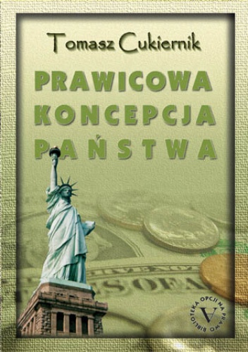 Okładka: Tomasz Cukiernik - Prawicowa koncpecja państwa - doktryna i praktyka