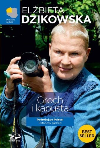 Okładka: Elżbieta Dzikowska - Groch i kapusta. Podróżuj po Polsce! Północny zachód