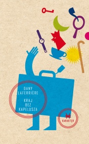 Okładka: Dany Laferrière - Kraj bez kapelusza
