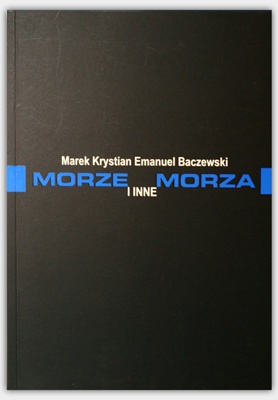 Okładka: Marek K. E. Baczewski - Morze i inne MORZA