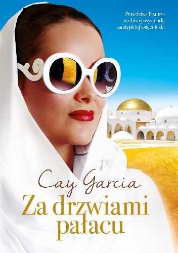 Okładka: Cay Garcia - Za drzwiami pałacu. W służbie saudyjskiej księżniczki