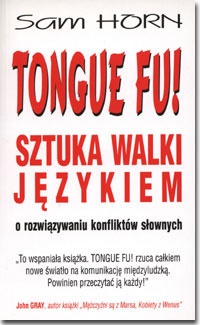Okładka: Sam Horn - TONGUE FU! SZTUKA WALKI JĘZYKIEM. O rozwiązywaniu konfliktów słownych