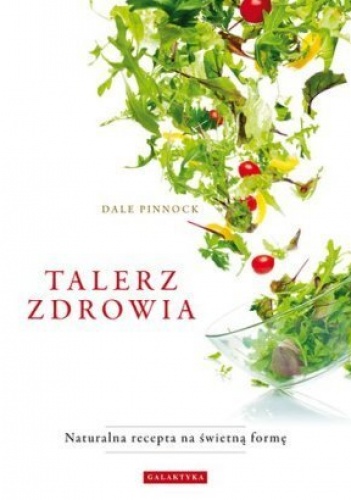 Okładka: Dale Pinnock - Talerz zdrowia. Naturalna recepta na świetną formę