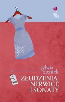 Okładka: Sylwia Zientek - Złudzenia, nerwice i sonaty