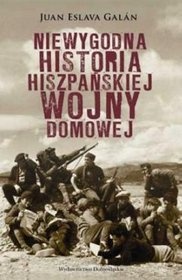 Okładka: Juan Eslava Galán - Niewygodna historia hiszpańskiej wojny domowej