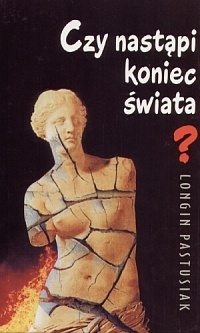Okładka: Longin Pastusiak - Czy nastąpi koniec świata?