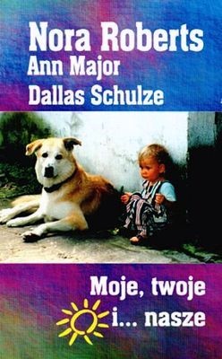 Okładka: Nora Roberts - Moje, twoje i... nasze