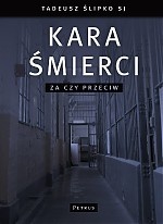 Okładka: Tadeusz Ślipko SJ - Kara śmierci. Za czy przeciw