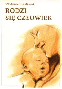 Okładka: Włodzimierz Fijałkowski - Rodzi się człowiek